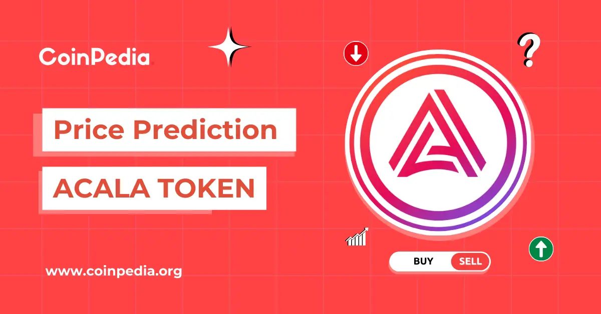 Acala Token (ACA) Price Prediction 2025, 2026-2030